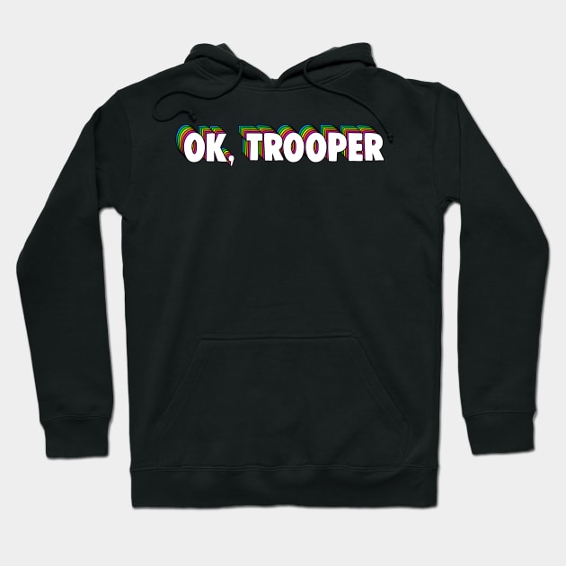 OK Trooper Hoodie by zerobriant